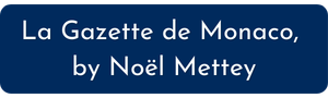Blue sign with text: 'La Gazette de Monaco, by Noël Mettey'
